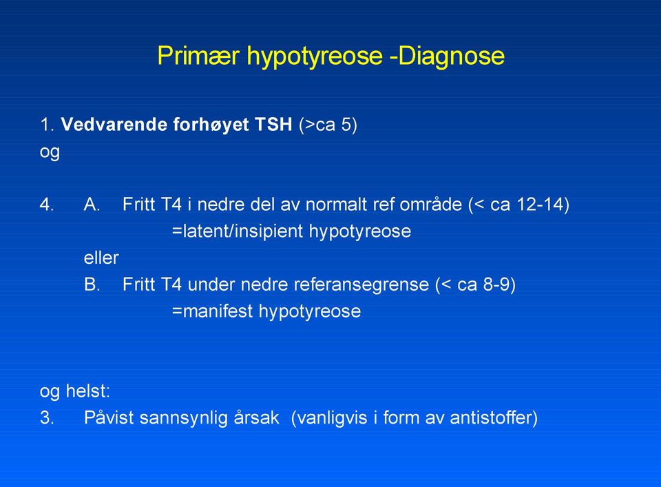 hypotyreose eller B.