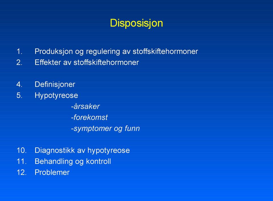 Effekter av stoffskiftehormoner 4. Definisjoner 5.