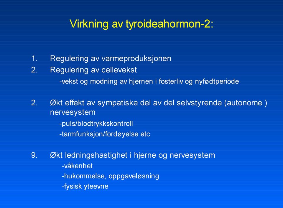 Økt effekt av sympatiske del av del selvstyrende (autonome ) nervesystem