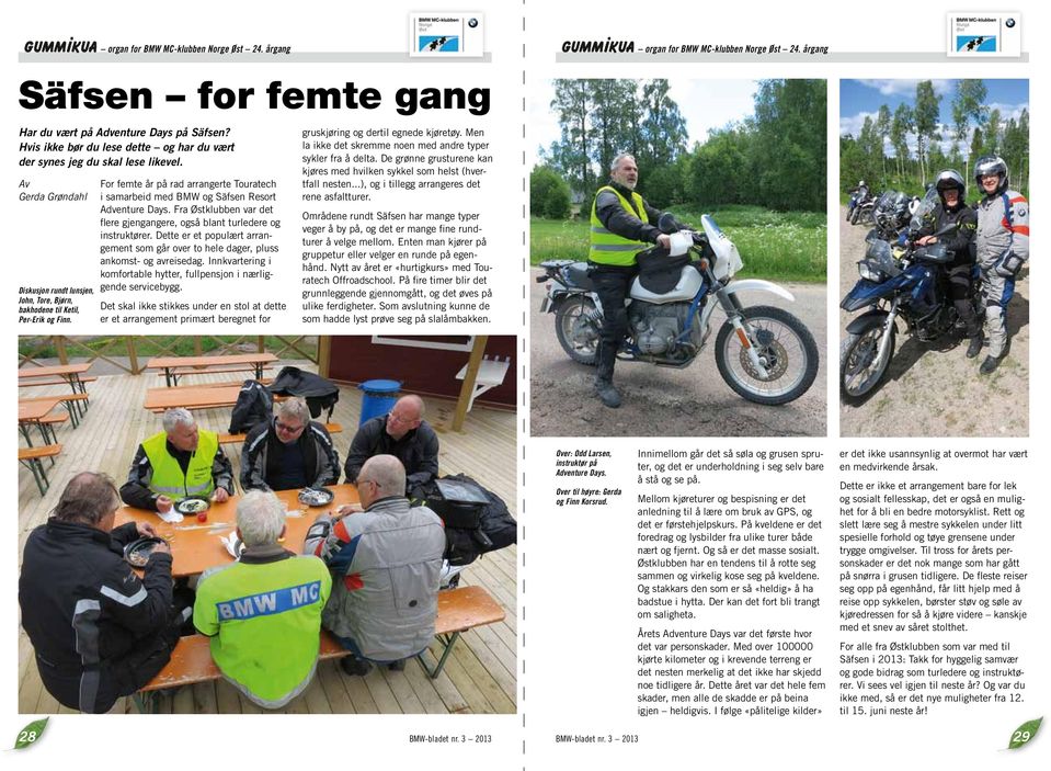 For femte år på rad arrangerte Touratech i samarbeid med BMW og Säfsen Resort Adventure Days. Fra Østklubben var det flere gjengangere, også blant turledere og instruktører.