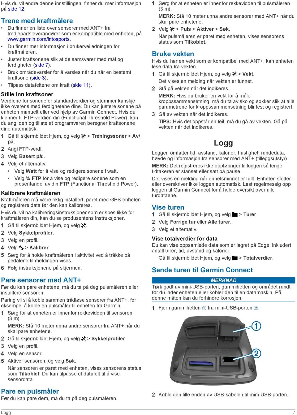 Du finner mer informasjon i brukerveiledningen for kraftmåleren. Juster kraftsonene slik at de samsvarer med mål og ferdigheter (side 7).