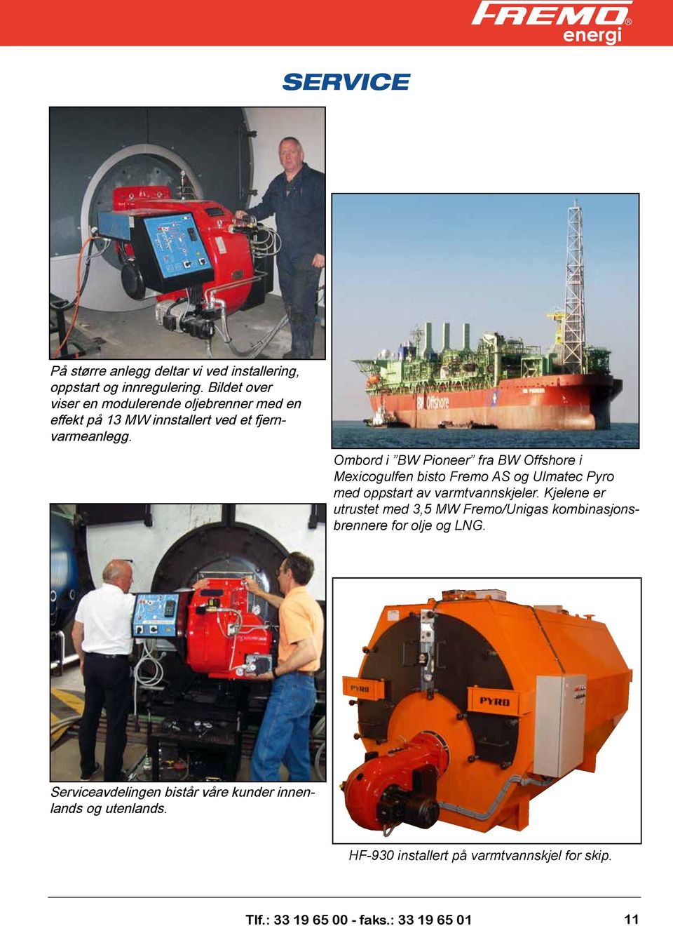 Ombord i BW Pioneer fra BW Offshore i Mexicogulfen bisto Fremo AS og Ulmatec Pyro med oppstart av varmtvannskjeler.