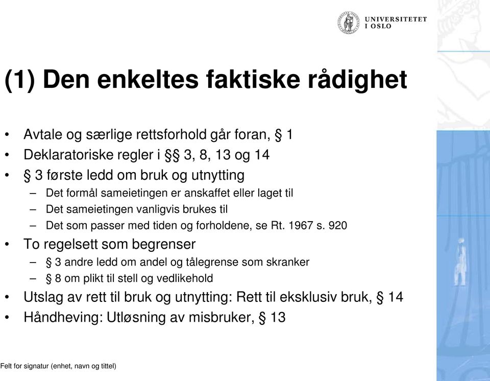 passer med tiden og forholdene, se Rt. 1967 s.