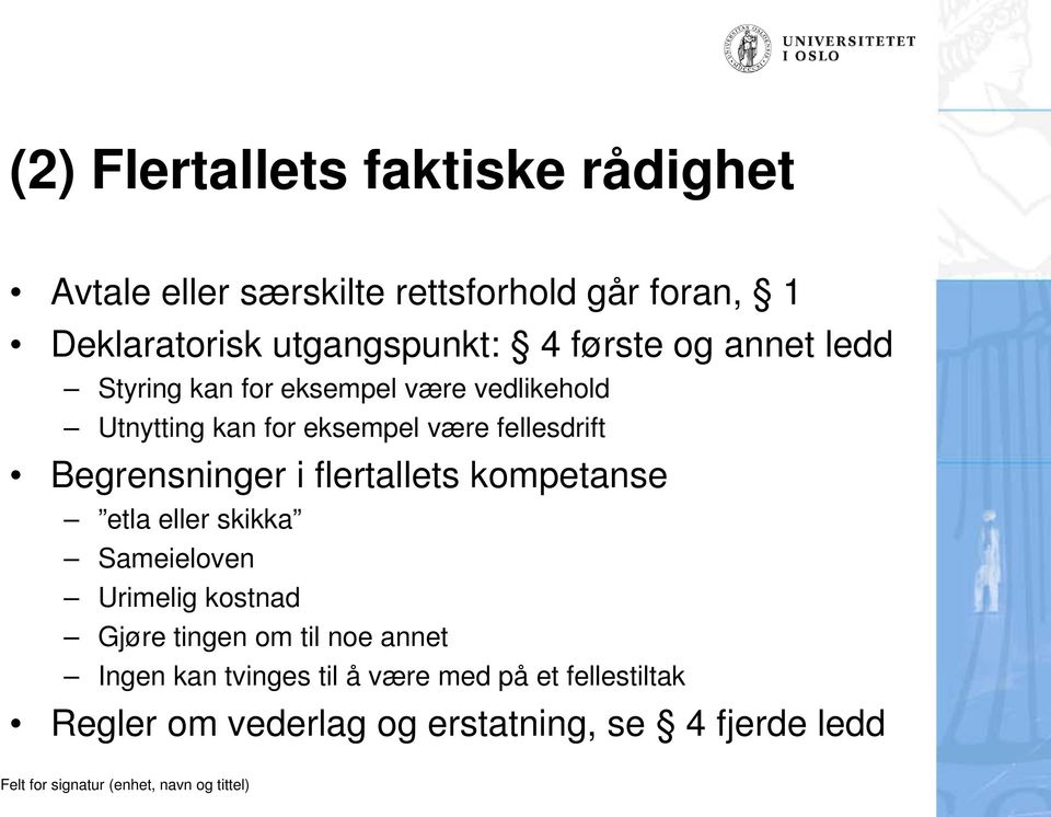 være fellesdrift Begrensninger i flertallets kompetanse etla eller skikka Sameieloven Urimelig kostnad Gjøre