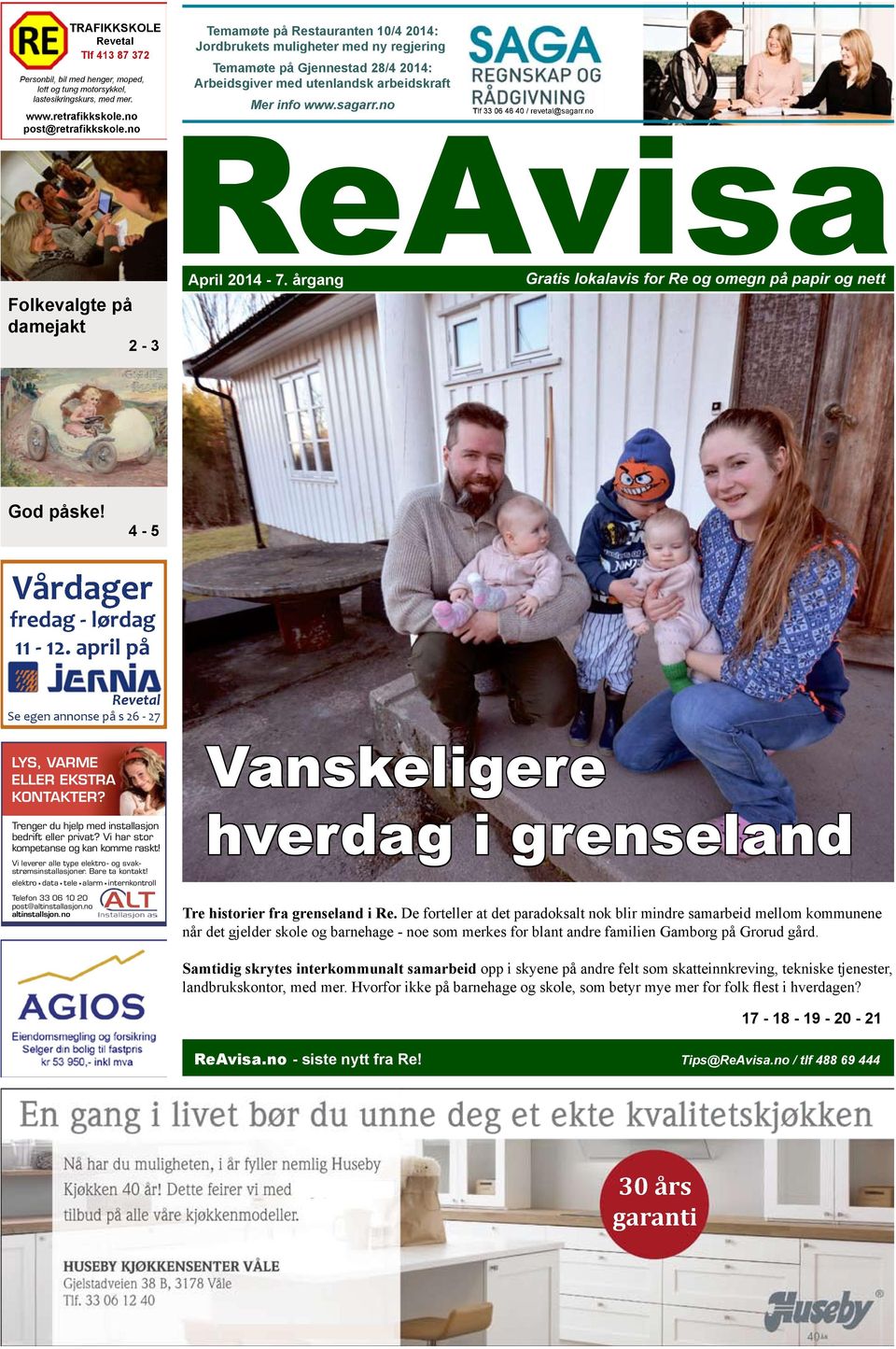 no ReAvisa Tlf 33 06 46 40 / revetal@sagarr.no Folkevalgte på damejakt 2-3 April 2014-7. årgang Gratis lokalavis for Re og omegn på papir og nett God påske! 4-5 Vårdager fredag - lørdag 11-12.