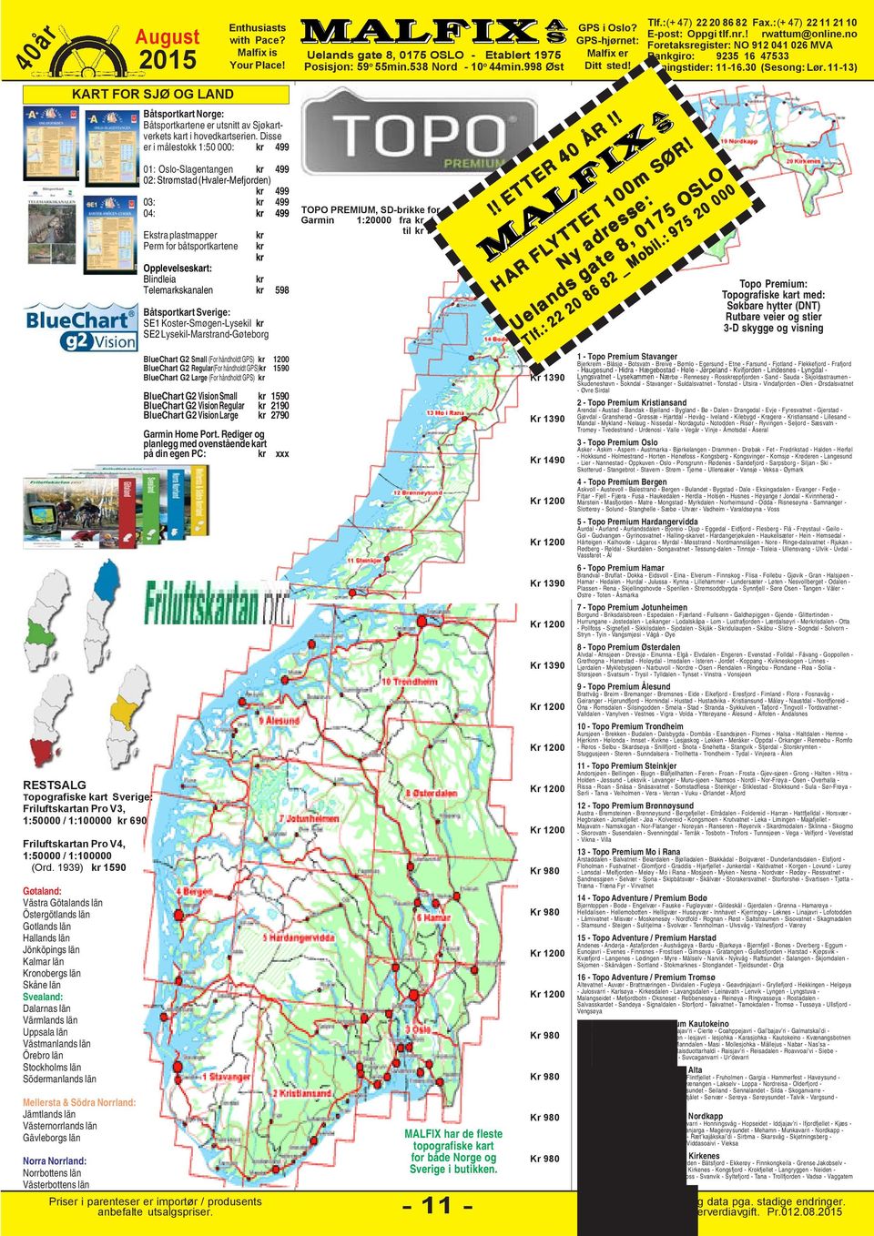 län Örebro län Stockholms län Södermanlands län Mellersta & Södra Norrland: Jämtlands län Västernorrlands län Gävleborgs län Norra Norrland: Norrbottens län Västerbottens län Båtsportkart Norge: