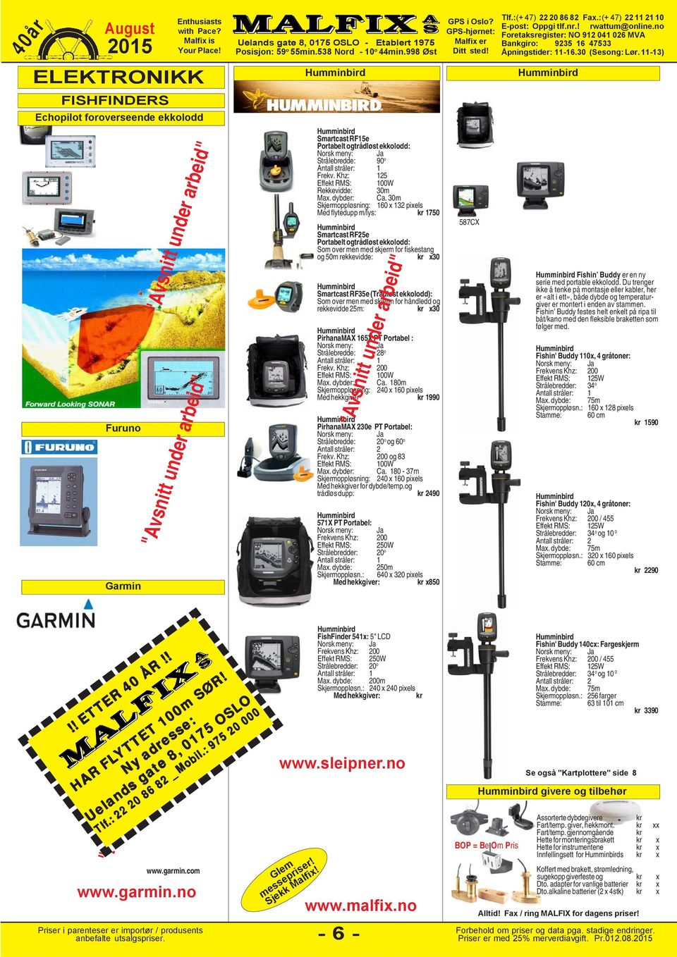 30m Skjermoppløsning: 160 x 132 pixels Med flytedupp m/lys: 1750 Smartcast RF25e Portabelt ogtrådløst ekkolodd: Som over men med skjerm for fiskestang og 50m rekkevidde: x30 Smartcast RF35e (Trådløst