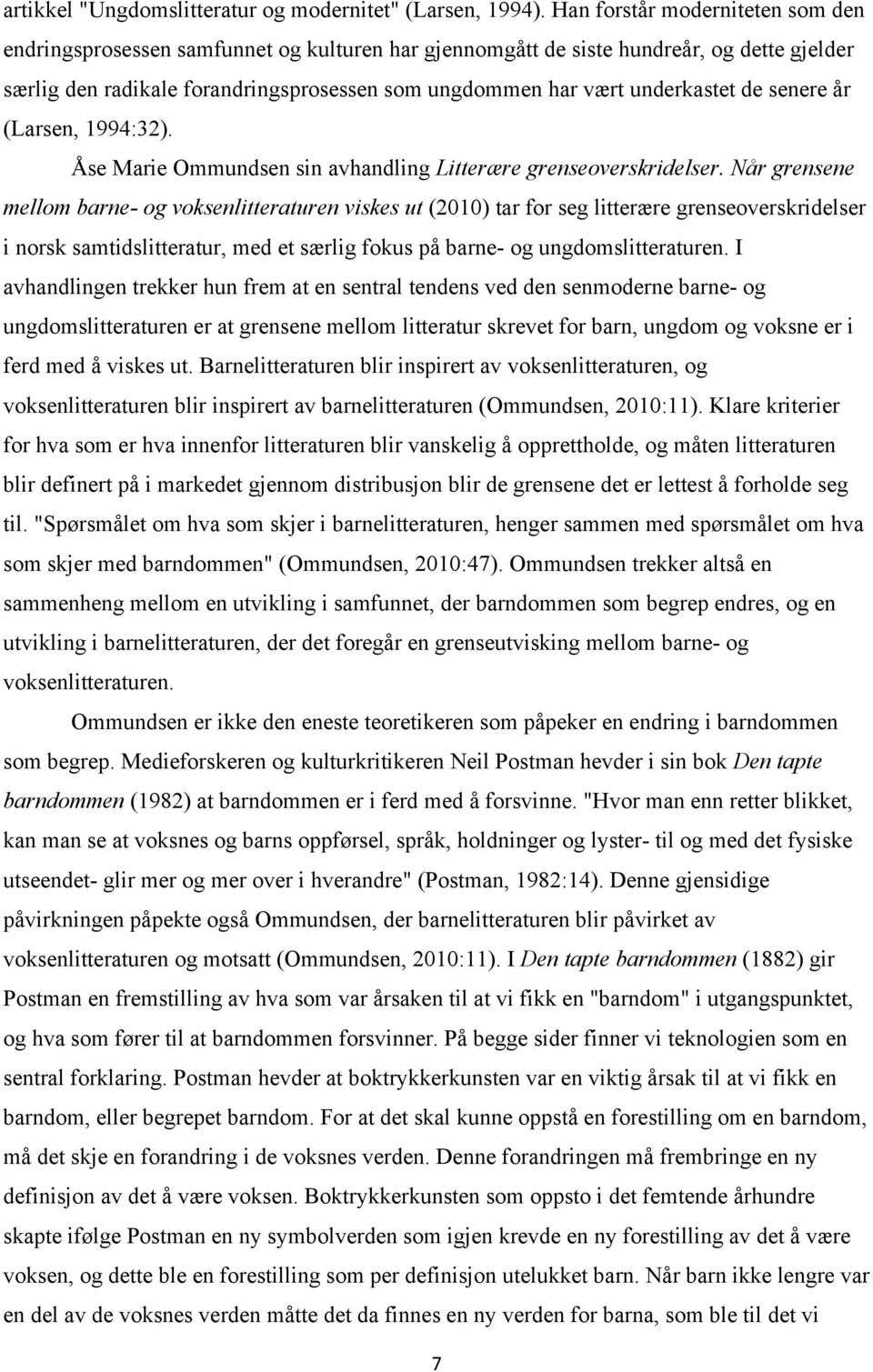 underkastet de senere år (Larsen, 1994:32). Åse Marie Ommundsen sin avhandling Litterære grenseoverskridelser.