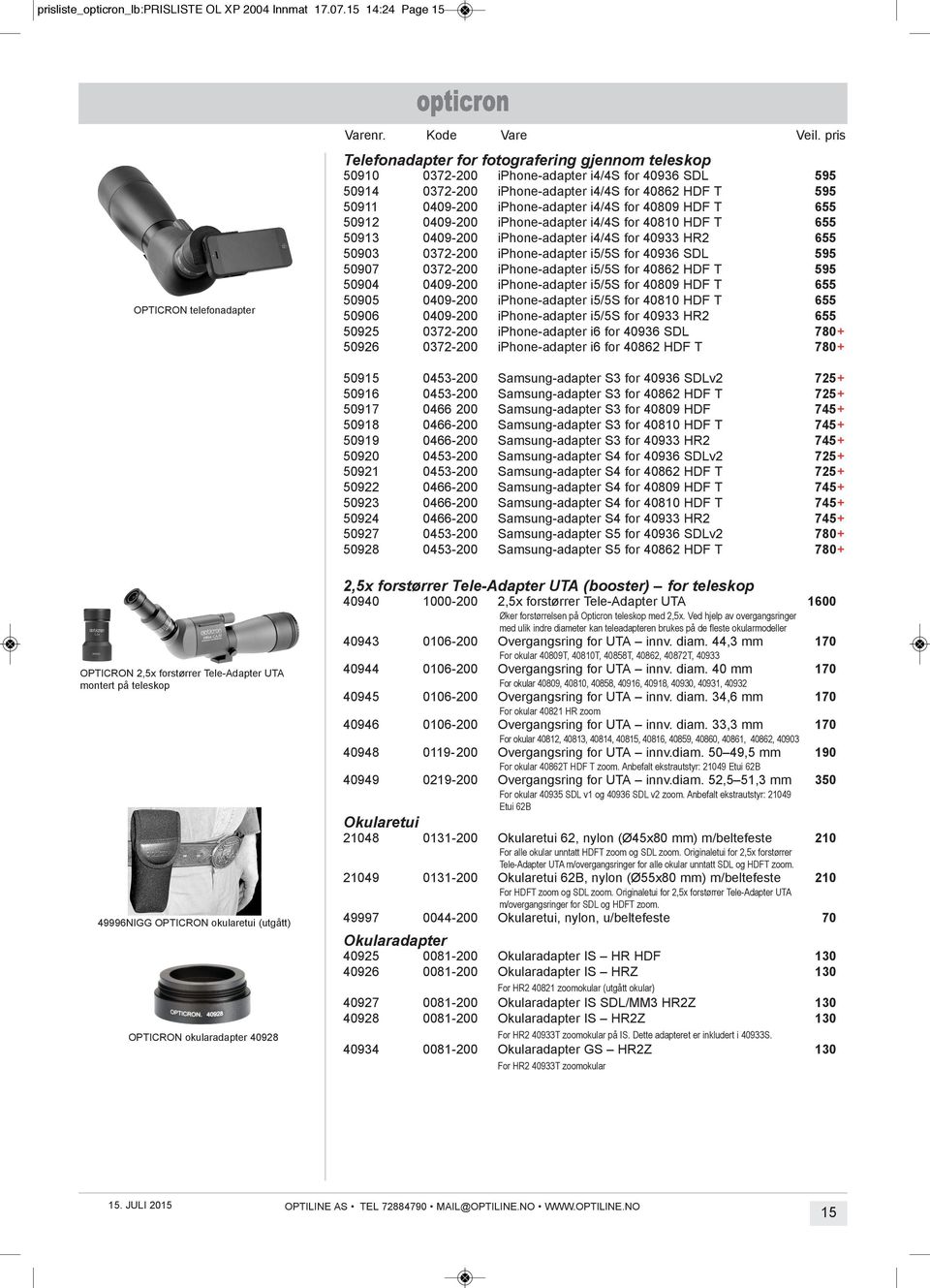 0409-200 iphone-adapter i4/4s for 40809 HDF t 655 50912 0409-200 iphone-adapter i4/4s for 40810 HDF t 655 50913 0409-200 iphone-adapter i4/4s for 40933 Hr2 655 50903 0372-200 iphone-adapter i5/5s for