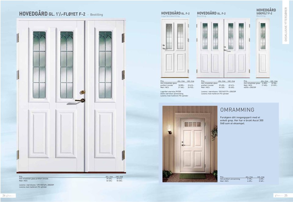 i NCS 44 520,- 55 650,- Hvit m/avbildet glass 14 805,- 18 506,- Malt i NCS 17 455,- 21 819,- 40/50 x 200/209 Lagerført størrelse 99/209 Andre størrelser på bestilling Leveres i størrelsene: