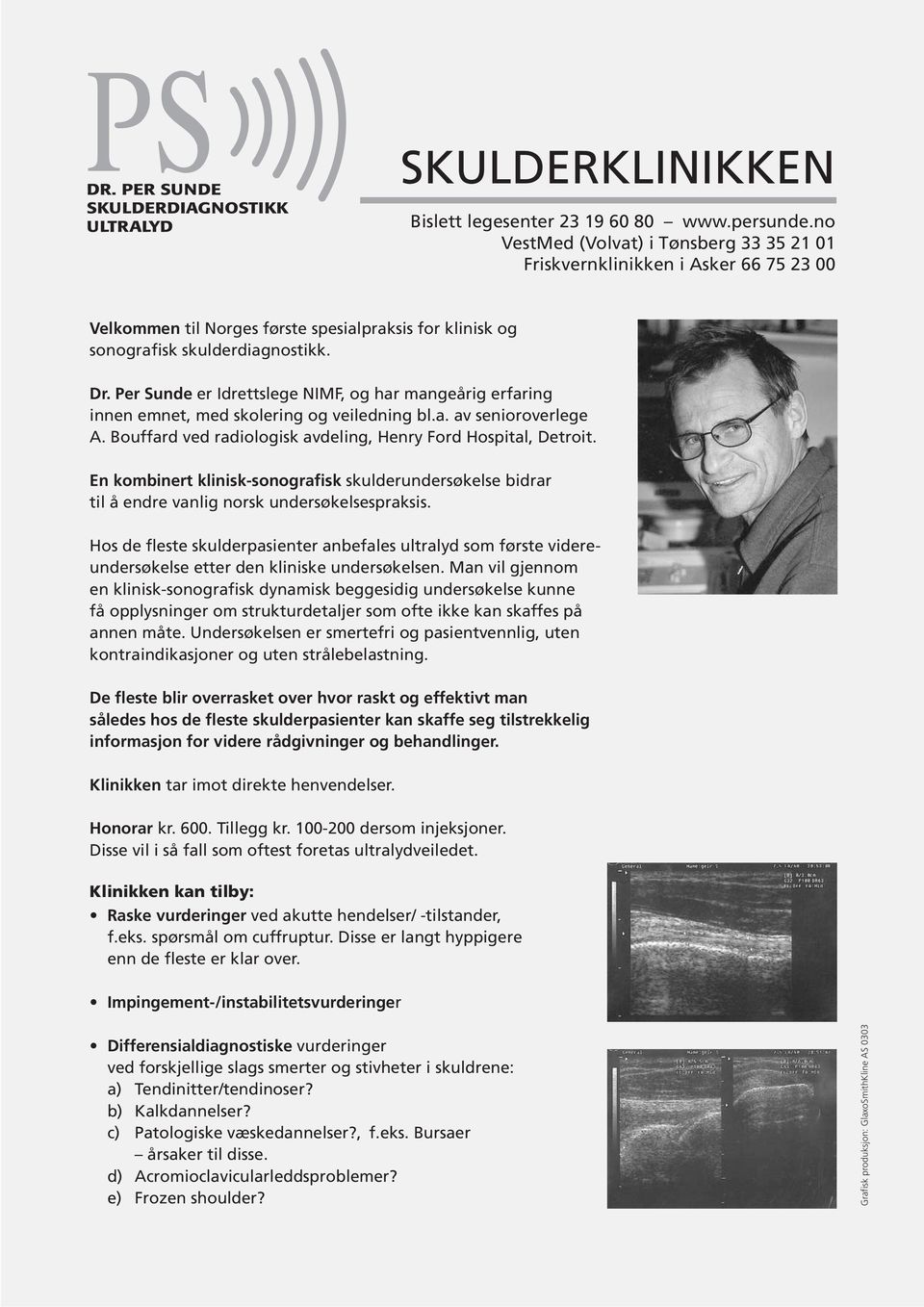 Per Sunde er Idrettslege NIMF, og har mangeårig erfaring innen emnet, med skolering og veiledning bl.a. av senioroverlege A. Bouffard ved radiologisk avdeling, Henry Ford Hospital, Detroit.