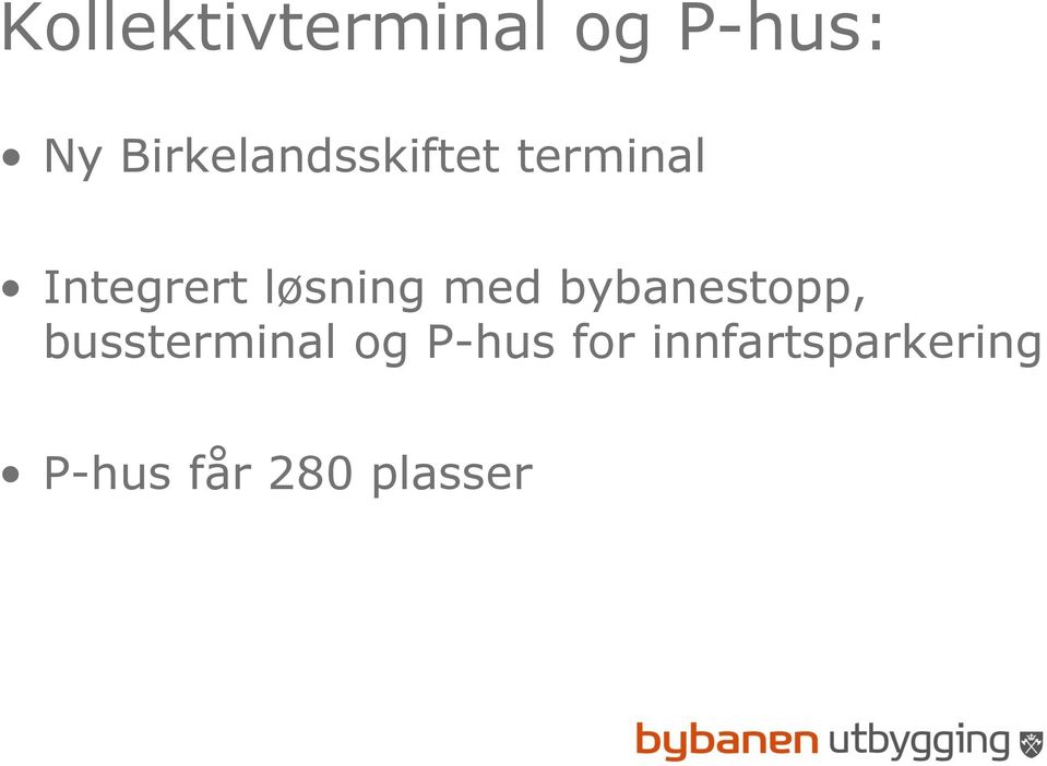 løsning med bybanestopp, bussterminal