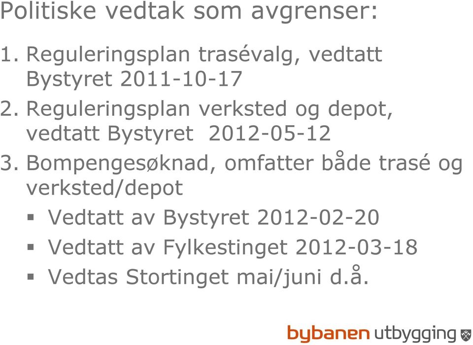 Reguleringsplan verksted og depot, vedtatt Bystyret 2012-05-12 3.