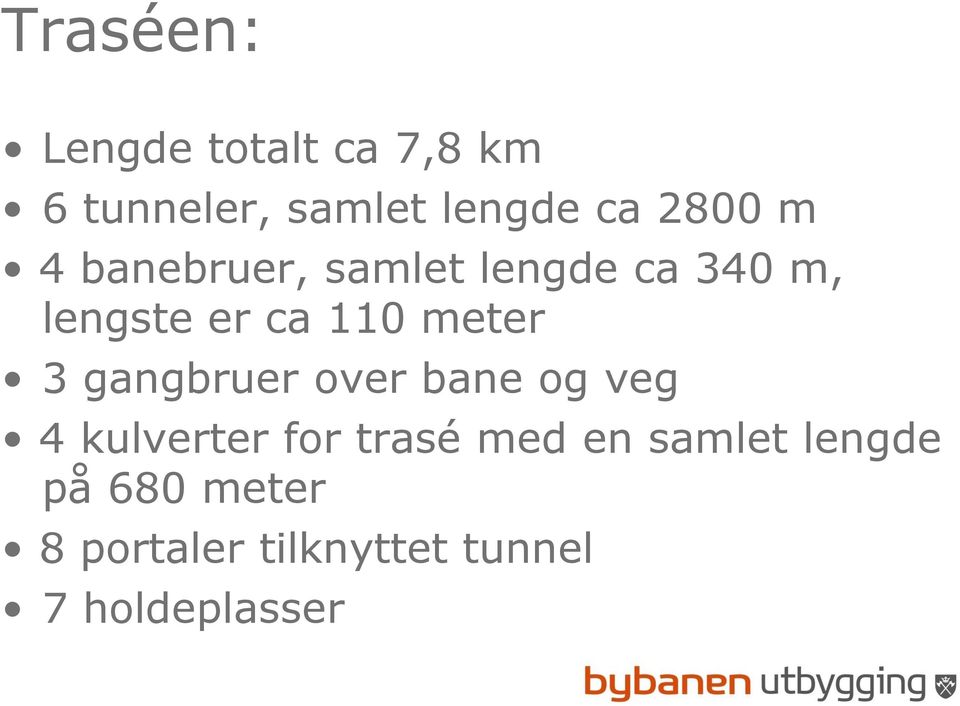 meter 3 gangbruer over bane og veg 4 kulverter for trasé med en