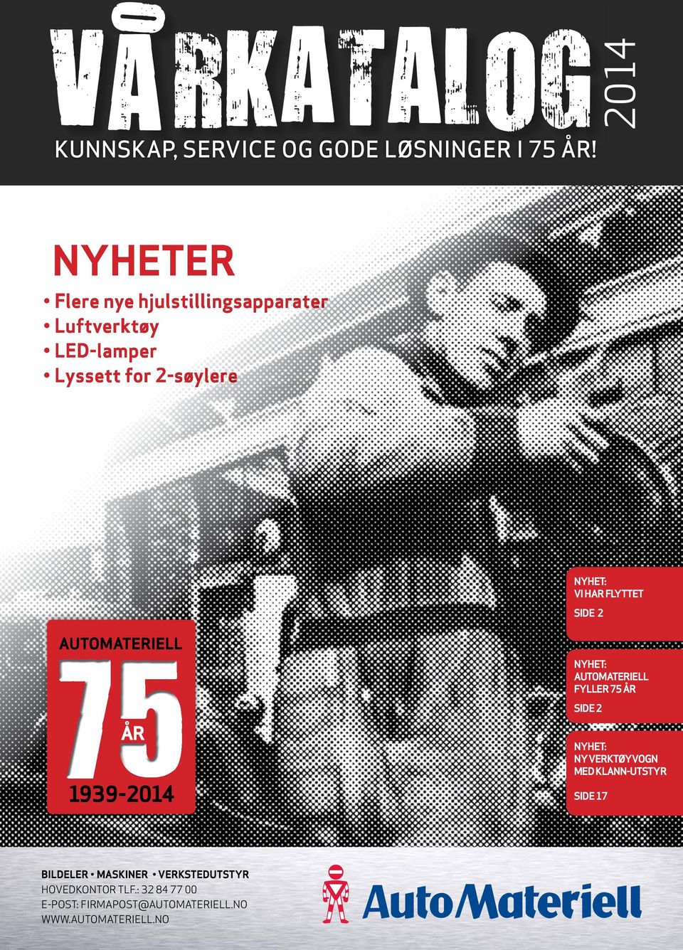 NYHET: VI HAR FLYTTET SIDE 2 NYHET: AUTOMATERIELL FYLLER 75 ÅR SIDE 2 NYHET: NY VERKTØYVOGN