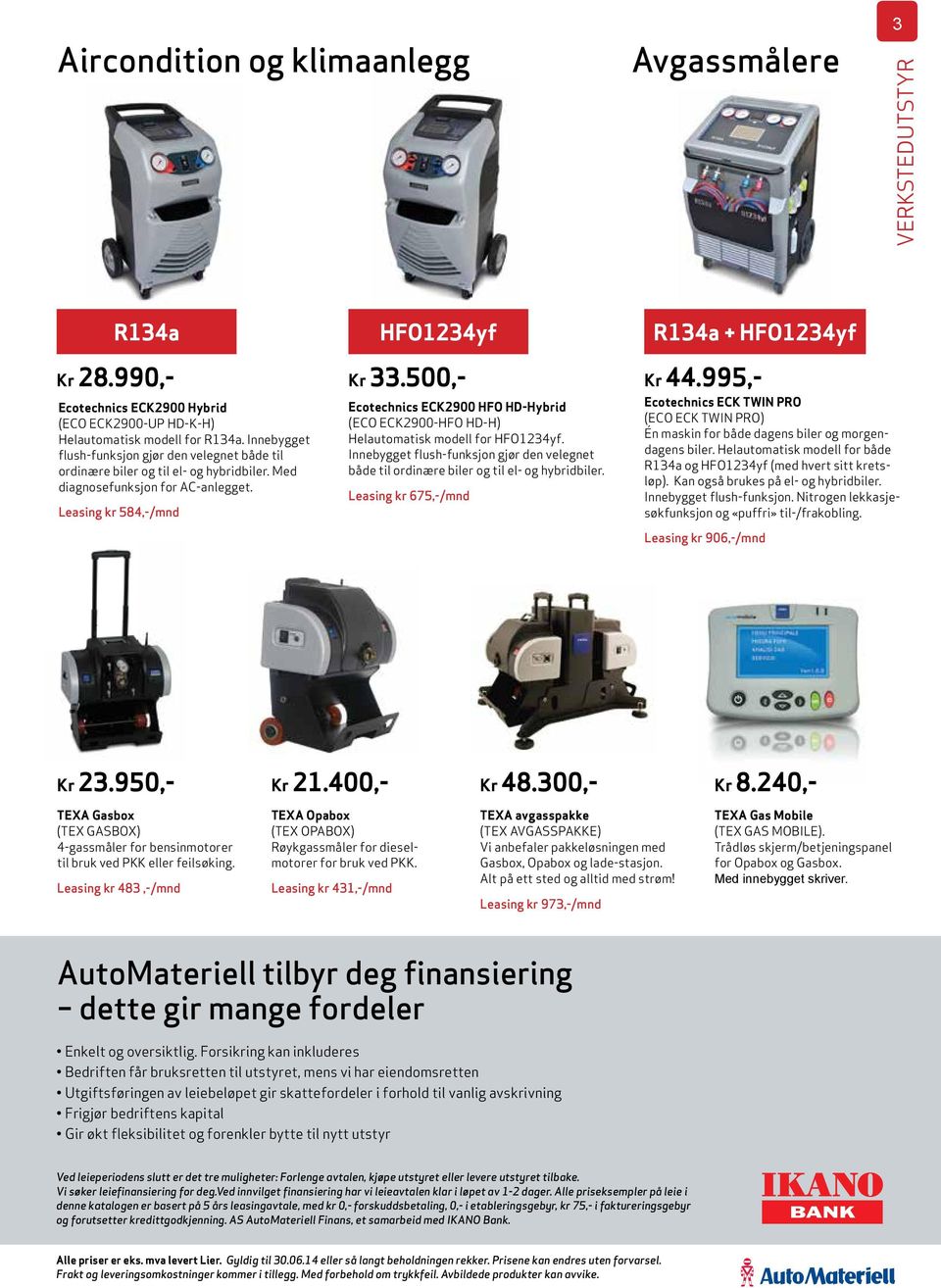 500,- Ecotechnics ECK2900 HFO HD-Hybrid (ECO ECK2900-HFO HD-H) Helautomatisk modell for HFO1234yf. Innebygget flush-funksjon gjør den velegnet både til ordinære biler og til el- og hybridbiler.