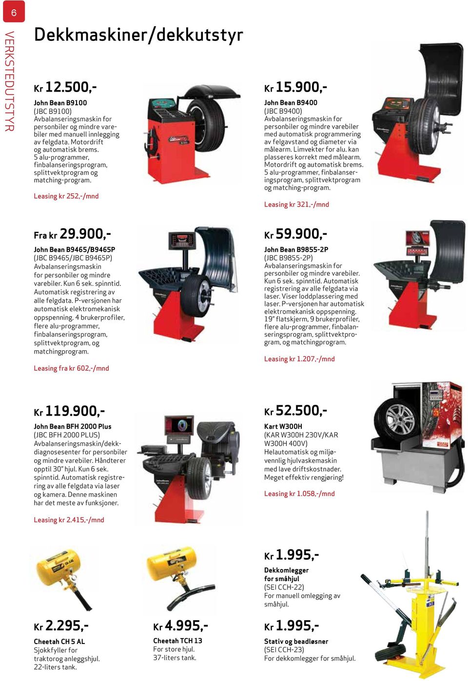 900,- John Bean B9400 (JBC B9400) Avbalanseringsmaskin for personbiler og mindre varebiler med automatisk programmering av felgavstand og diameter via målearm. Limvekter for alu.