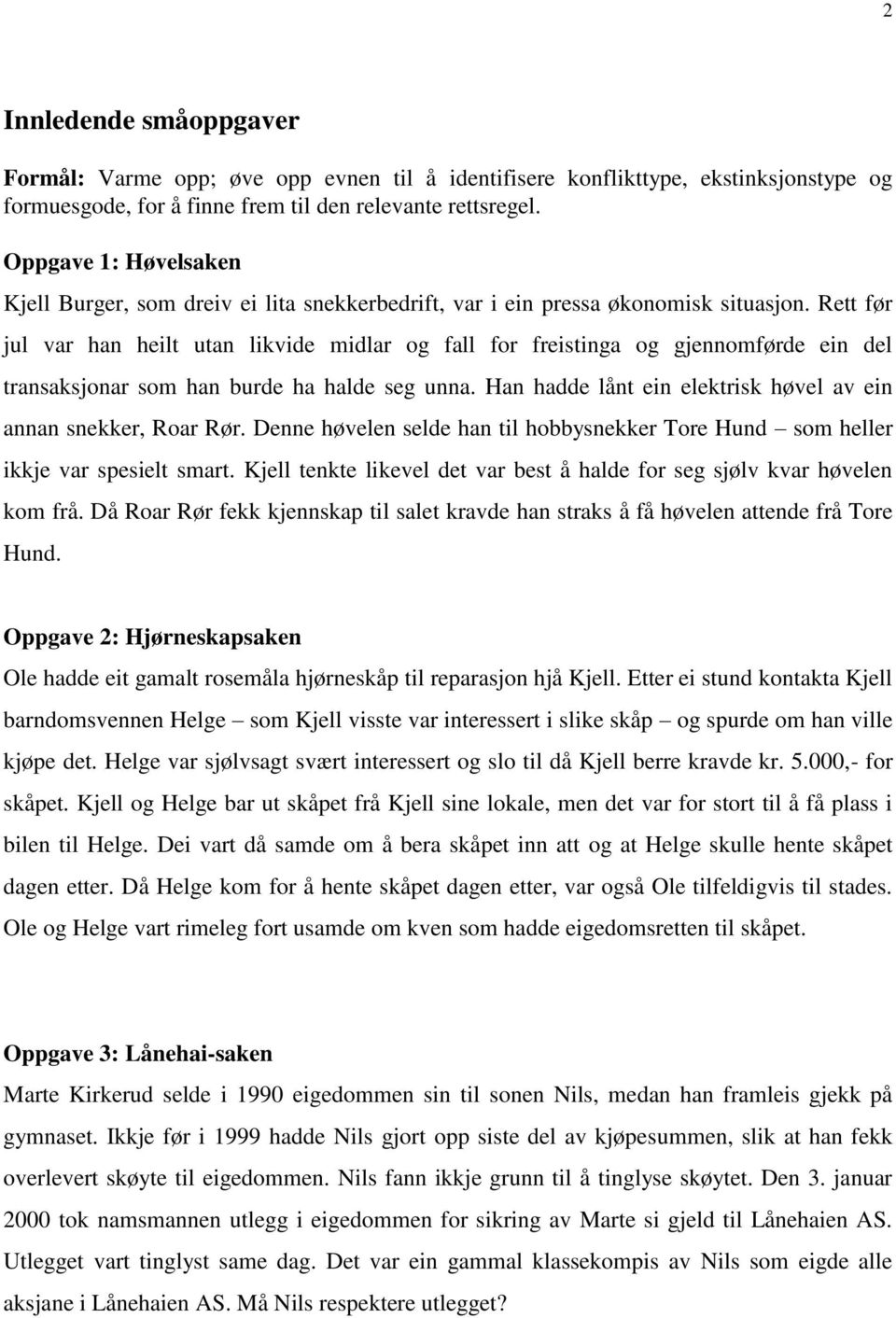 Rett før jul var han heilt utan likvide midlar og fall for freistinga og gjennomførde ein del transaksjonar som han burde ha halde seg unna.