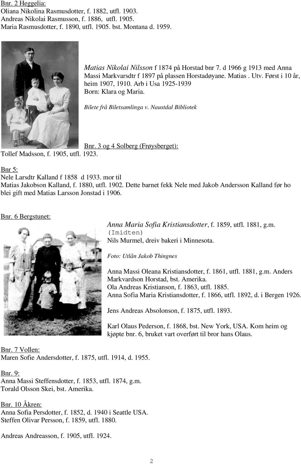 Arb i Usa 1925-1939 Born: Klara og Maria. Bilete frå Biletsamlinga v. Naustdal Bibliotek Bnr. 3 og 4 Solberg (Frøysberget): Tollef Madsson, f. 1905, utfl. 1923.