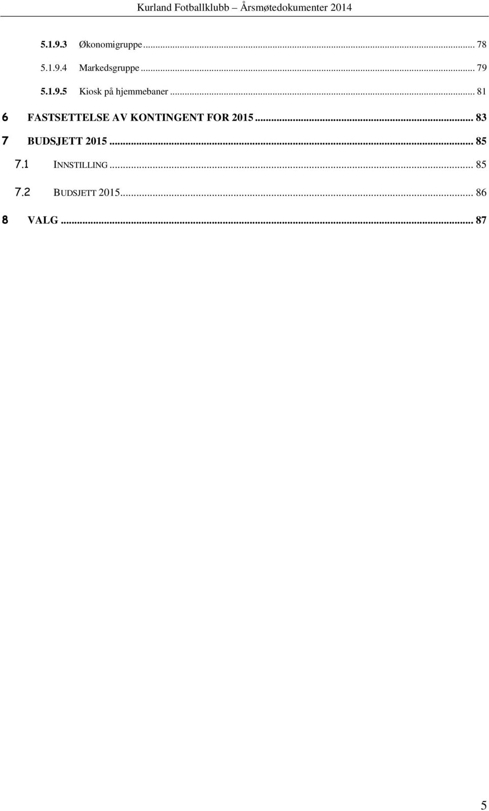 .. 81 6 FASTSETTELSE AV KONTINGENT FOR 2015.