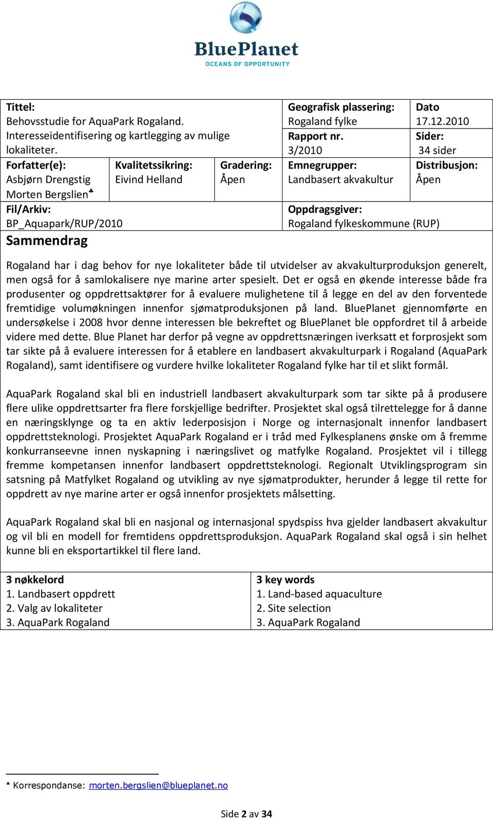 3/2010 Emnegrupper: Landbasert akvakultur Oppdragsgiver: Rogaland fylkeskommune (RUP) Dato 17.12.