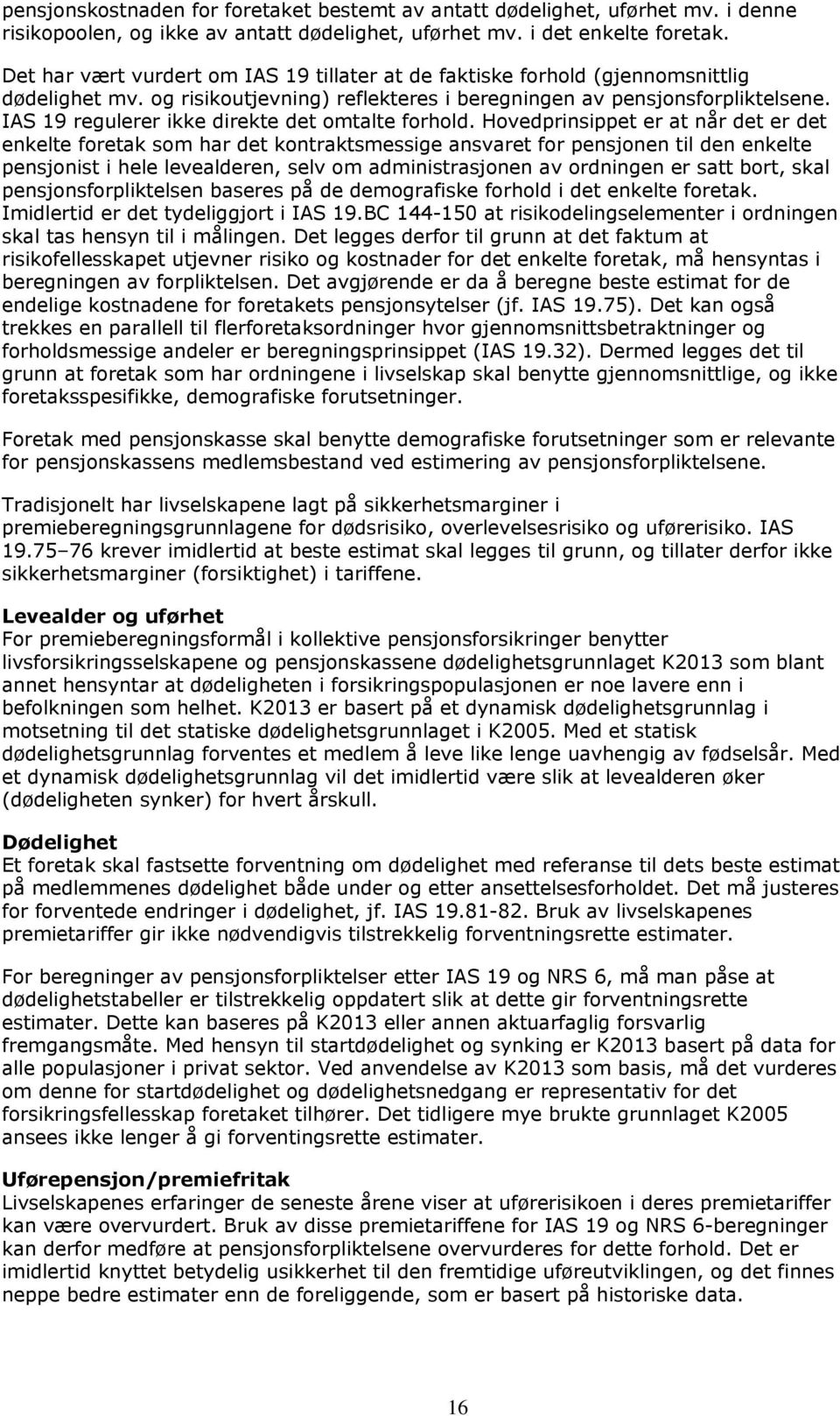 IAS 19 regulerer ikke direkte det omtalte forhold.