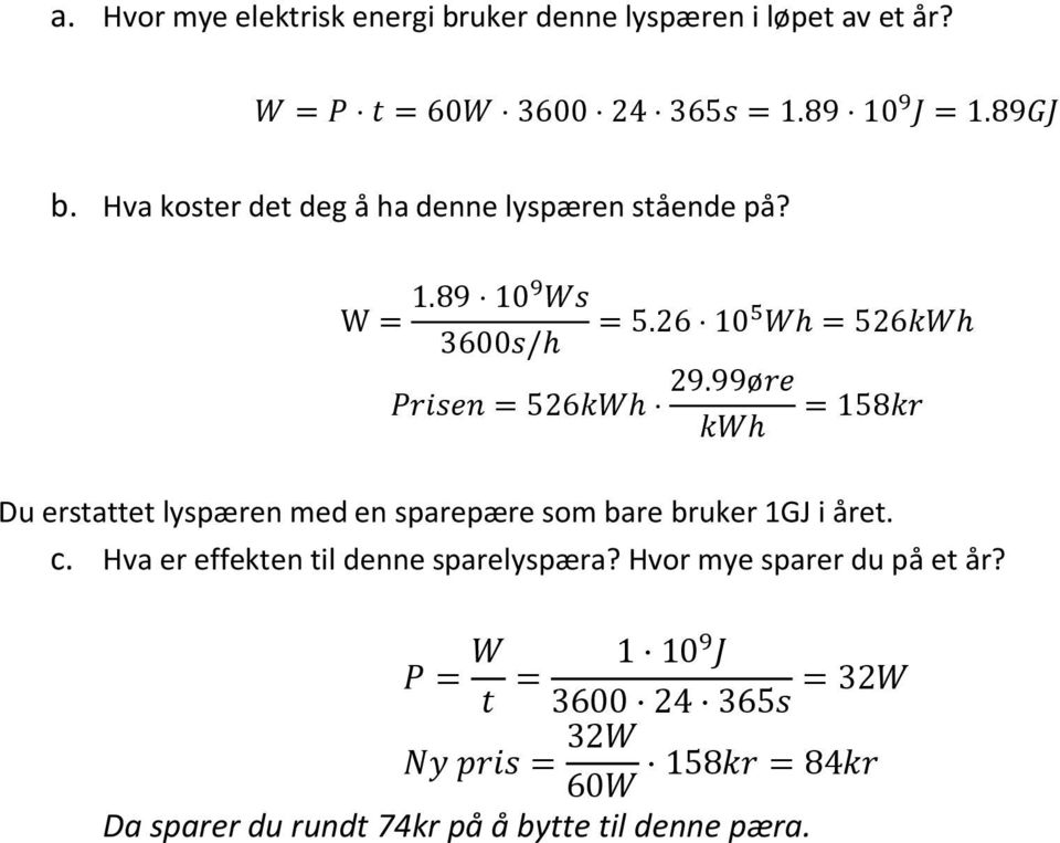 Hva koster det deg å ha denne lyspæren stående på?