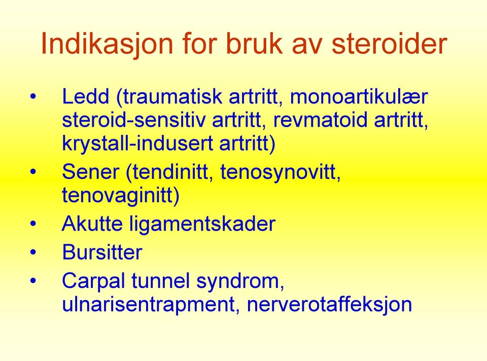 krystall-indusert artritt) Sener (tendinitt, tenosynovitt,