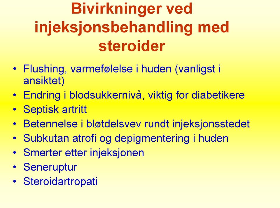 Septisk artritt Betennelse i bløtdelsvev rundt injeksjonsstedet Subkutan