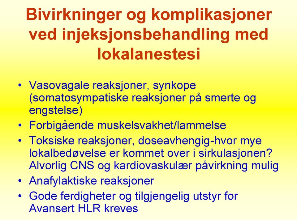 reaksjoner, doseavhengig-hvor mye lokalbedøvelse er kommet over i sirkulasjonen?