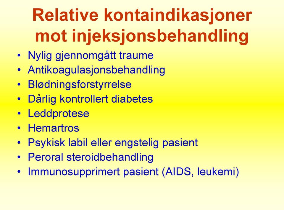 kontrollert diabetes Leddprotese Hemartros Psykisk labil eller