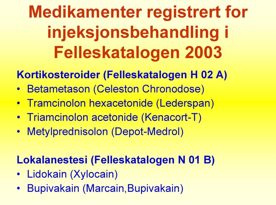 Tramcinolon hexacetonide (Lederspan) Triamcinolon acetonide (Kenacort-T)