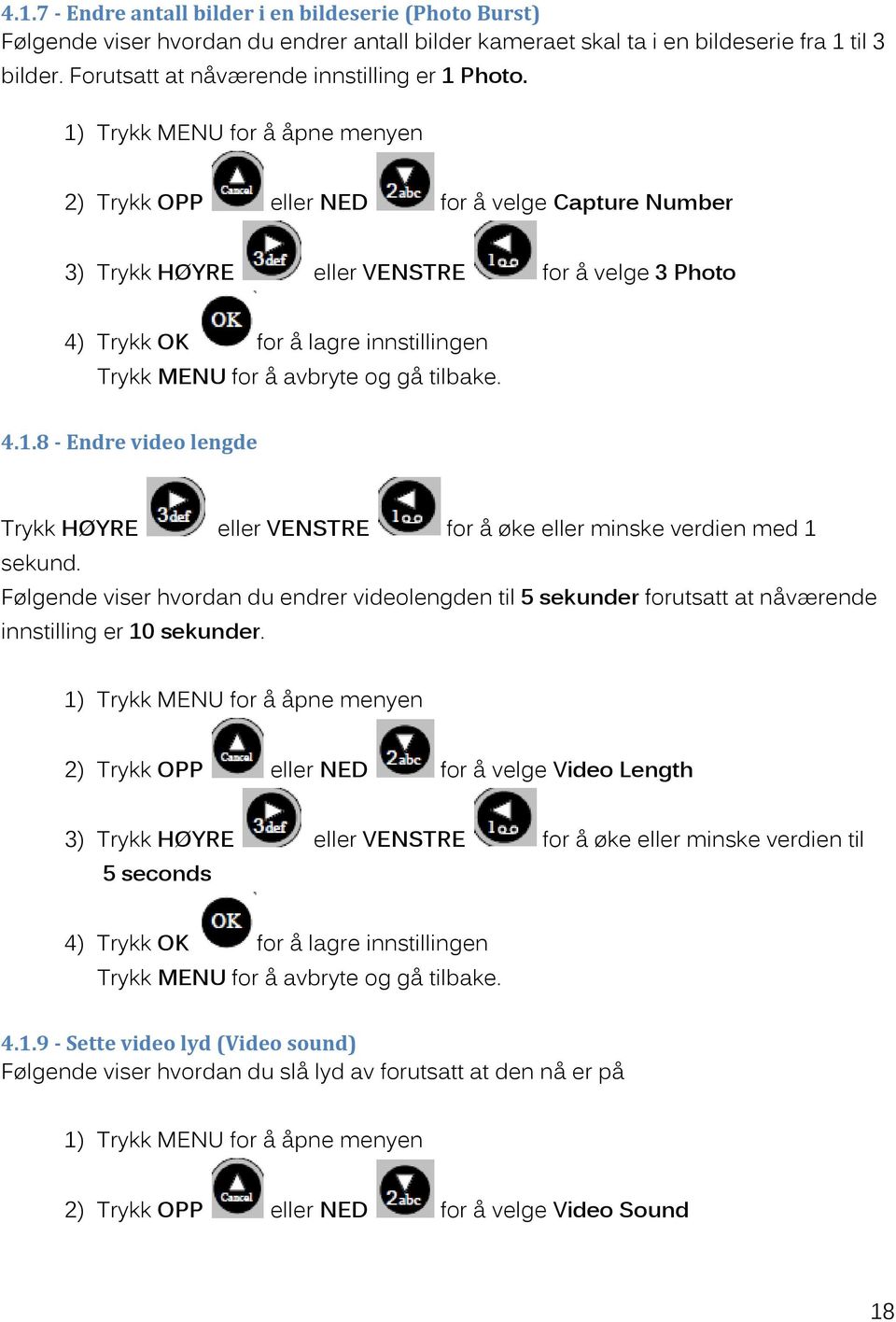 Følgende viser hvordan du endrer videolengden til 5 sekunder forutsatt at nåværende innstilling er 10 sekunder.