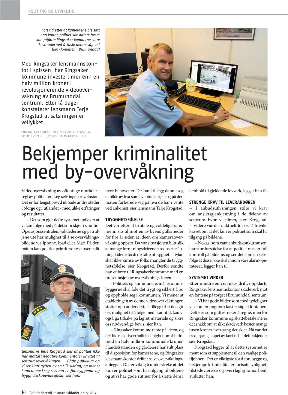 Etter få dager konstaterer lensmann Terje Krogstad at satsningen er vellykket. FRA AKTUELL SIKKERHET NR 4 2014.