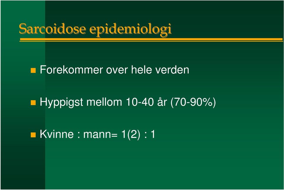 Hyppigst mellom 10-40 år