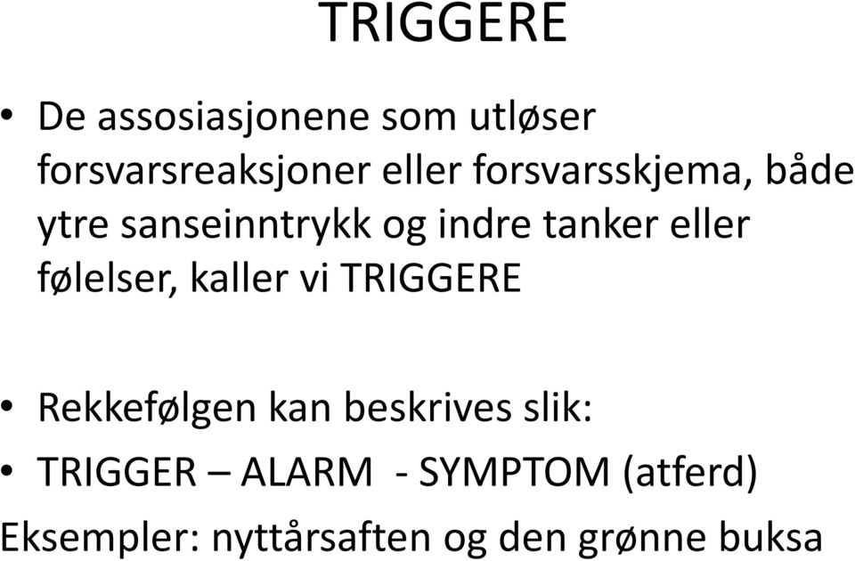 følelser, kaller vi TRIGGERE Rekkefølgen kan beskrives slik: