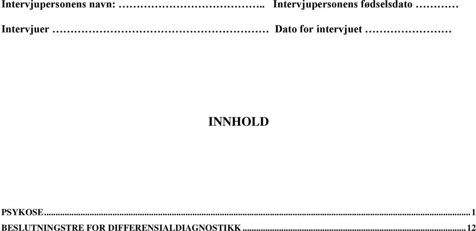 Intervjuer Dato for intervjuet INNHOLD