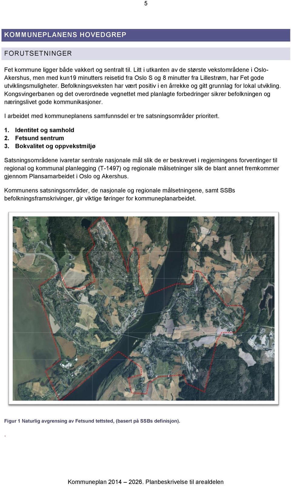 Befolkningsveksten har vært positiv i en årrekke og gitt grunnlag for lokal utvikling.