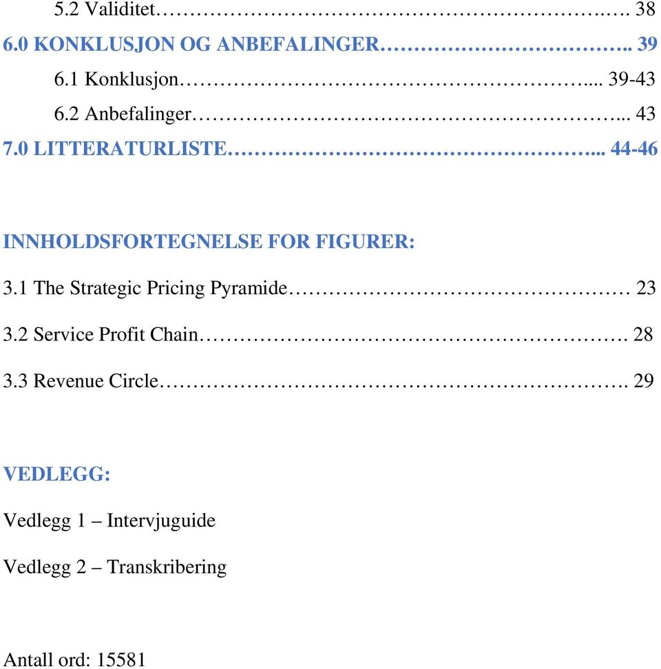 1 The Strategic Pricing Pyramide 23 3.2 Service Profit Chain. 28 3.