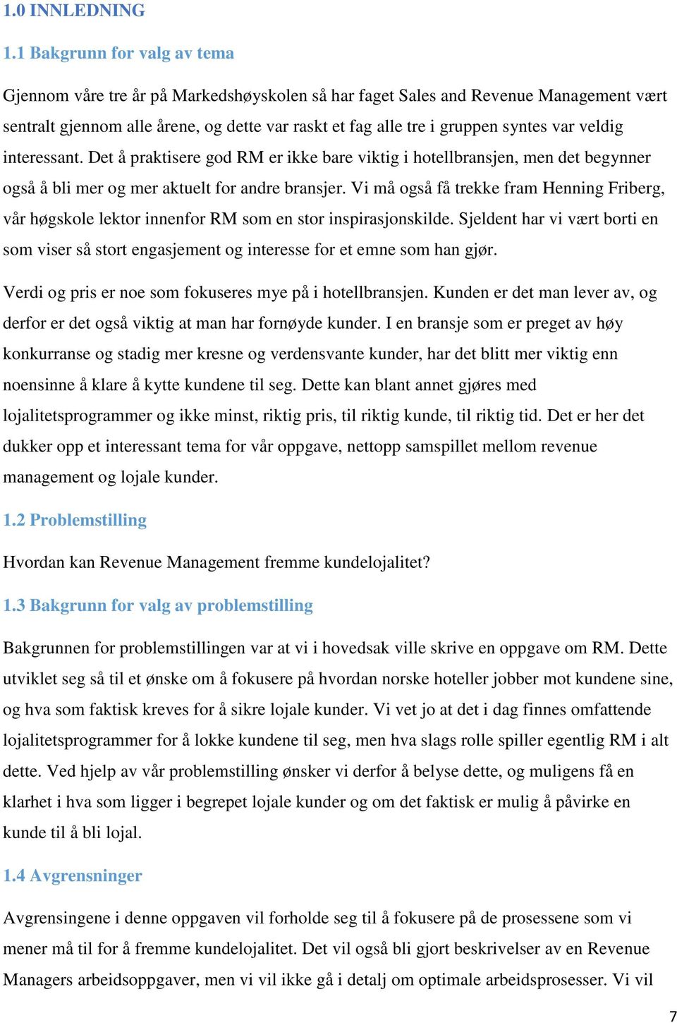 veldig interessant. Det å praktisere god RM er ikke bare viktig i hotellbransjen, men det begynner også å bli mer og mer aktuelt for andre bransjer.