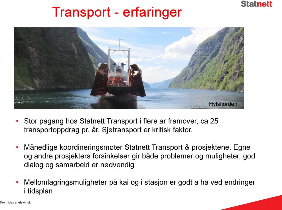 Hylsfjorden Månedlige koordineringsmøter Statnett Transport & prosjektene.