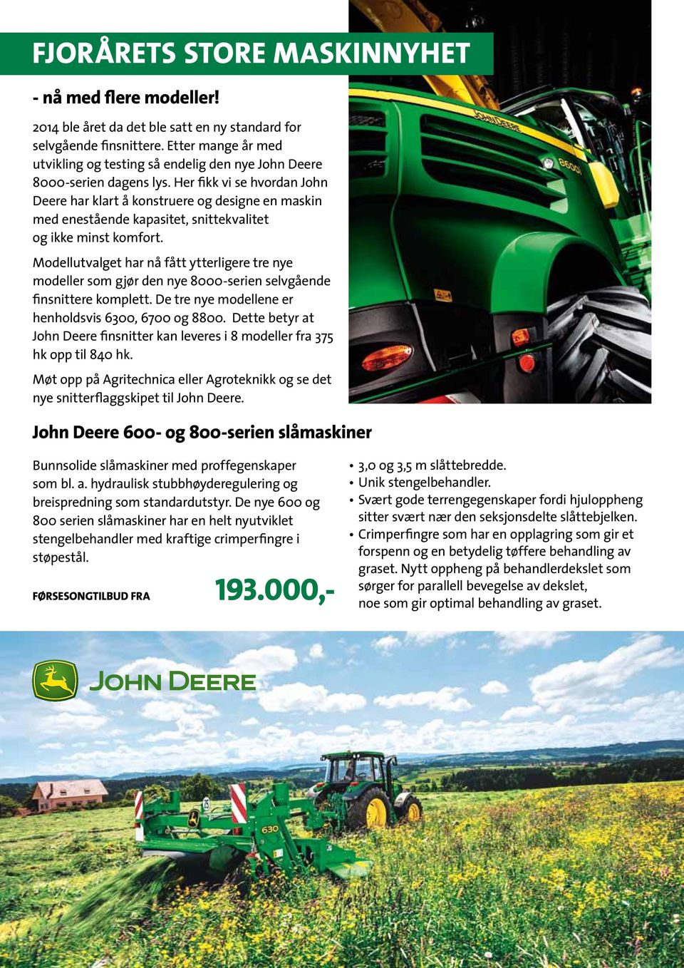 Her fikk vi se hvordan John Deere har klart å konstruere og designe en maskin med enestående kapasitet, snittekvalitet og ikke minst komfort.