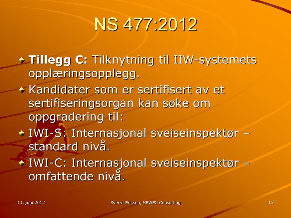 oppgradering til: IWI-S: Internasjonal sveiseinspektør standard nivå.