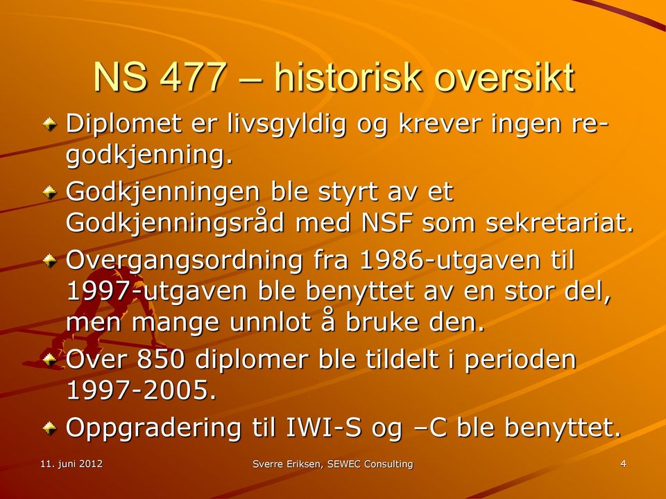 Overgangsordning fra 1986-utgaven til 1997-utgaven ble benyttet av en stor del, men mange unnlot å