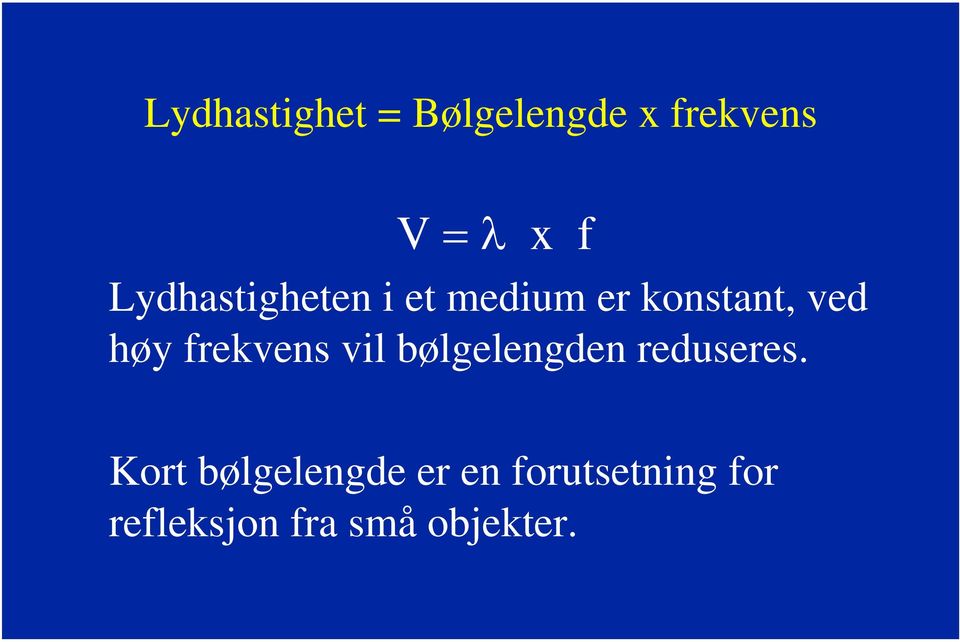 frekvens vil bølgelengden reduseres.