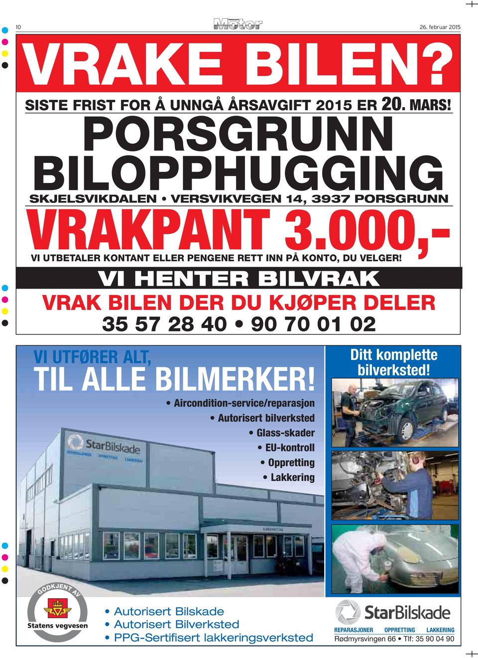 VI HENTER BILVRAK VRAK BILEN DER DU KJØPER DELER 35 57 28 40 90 70 01 02 VI UTFØRER ALT, TIL ALLE BILMERKER!