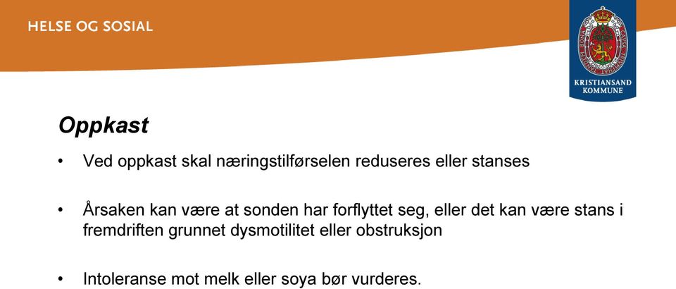 eller det kan være stans i fremdriften grunnet dysmotilitet