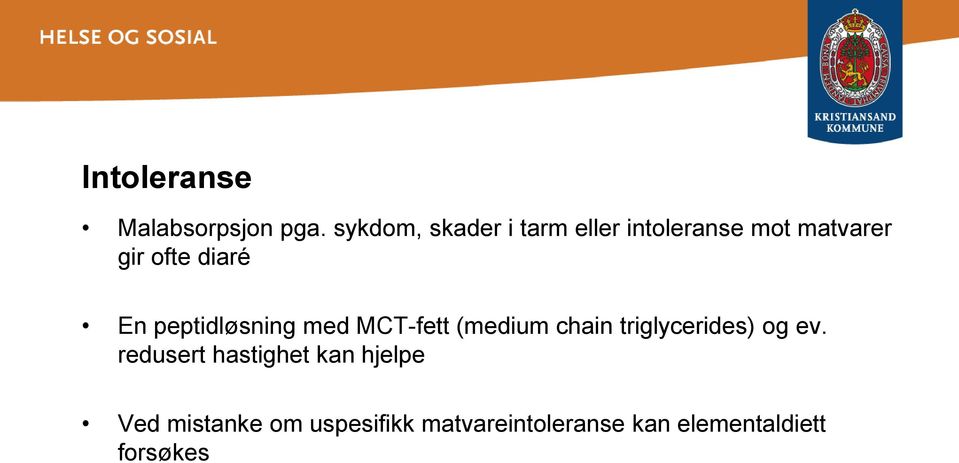 diaré En peptidløsning med MCT-fett (medium chain triglycerides)