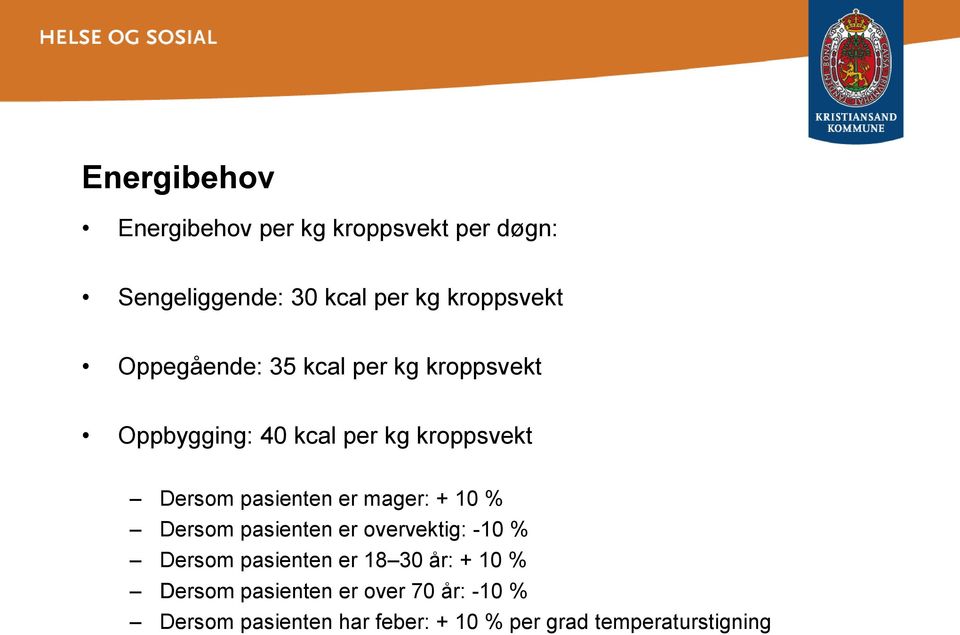 er mager: + 10 % Dersom pasienten er overvektig: -10 % Dersom pasienten er 18 30 år: + 10 %