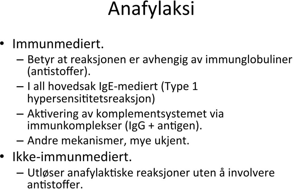 I all hovedsak IgE mediert (Type 1 hypersensiatetsreaksjon) AkAvering av